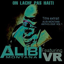 Alibi Montana - On l&acirc;che pas haiti (titre extrait alibi montana anthologie, vol. 1)