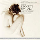 Andr&eacute; Garceau / Indigo 4 - A l'&eacute;coute de votre corps, vol. 10 : l'&eacute;coute spatiale (conscience cosmique et harmonisation)