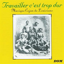 Alain Casalis / Alain Casalis, Adrien Studer, B&auml;nz Studer, Anne Blanchard / Alain Casalis, Jean-Claude Asselin / Alain Casalis, Jean-Louis Mangin, G&eacute;rard Vandestoke, Michel Gouedri / Alain Casalis, Michele Brisse / Alain Giroux / C&eacute;sar Vincent, Alain Casalis / Emmanuel Lazinier, Mich&egrave;le Brisse / Eric Kristy / Gilbert Caranhac, Laurent G&eacute;r&ocirc;me, Christophe Margery, Michel Gouedri / G&eacute;rard D&ocirc;le / Jean-Jacques Milteau / Jeanne Castille / Marie-Paule Vadunthun, Bruno Dubois / Michel Deluneville, Patrick Moulou, Michel Gouedri / Ren&eacute; D&ocirc;le - Travailler c'est trop dur : musique cajun de louisiane