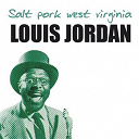 Louis Jordan - Salt pork west virginia