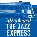 Amos Milburn / Charles Mcdevitt Skiffle Group / Duke Ellington / Glenn Miller / Johnny Fuller / Julian "Cannonball" Adderley / Louis Armstrong / Louis Jordan / Meade "Lux" Lewis / Noah Lewis / Tarheel Slim / The Andrews Sisters / The Clark Sisters / The Fontane Sisters / Tommy Dorsey / Wynton Kelly - All aboard the jazz express