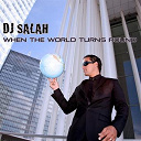 Dj Salah - When the world turns round