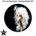 City Of Machine - Waving body
