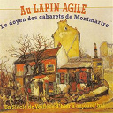 Adrienne Gallon / Alexandre Lagoya / Andr&eacute; / Andr&eacute; Mond&eacute; / Andr&eacute; Pasdoc / Anne-Marie B&eacute;lime / Arlette Denis / Cassita / Chantal Pillac / Charles Dullin / Claude Nougaro / Cl&eacute;ment Duhour / Cora Vaucaire / Eric Robrecht / Francis Carco / Fr&eacute;d&eacute;ric Santalla / Fr&eacute;d&eacute;ric Thomas / Gerard Delord / G&eacute;rard Cailleux / Henry Decker / Jack / Jacqueline Valois / Jacques Debronckart / Jean Cl&eacute;ment / Jean-Roger Caussimon / Jehan Rictus / Julien Carette / Les Choeurs Du Lapin / Les Choeurs Du Lapin Agile / Louis Bory / Luc Berthommier / Marc / Marcel Aym&eacute; / Marcel Nobla / Maria Saint Paul / Maria Thomas / Maxime Barth&eacute;l&eacute;my / Michel Bergam / Michel De Maulne / Mich&egrave;le Patrick / Oona / Patrice / Patrick Minard / Paul Fort / Paulo / Pierre Brasseur / Pierre Dudan / Pierre Mc Orlan / Renee Jan / Rina Ketty / Roland Dorgel&egrave;s / Stello / Vincent De Chassey / Ysolde / Yves Mathieu / Yvonne Darle / Zouzou - Au lapin agile : le doyen des cabarets de montmartre