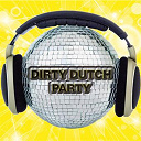 Chanel75 / Chic Flowerz / Corporation / D Duke / Dj Kaio / Guess / Ipanema / Jaguar / Paris / Shock Da Rock / Sunny / Tom Slake / Venus Kaly - Dirty dutch party