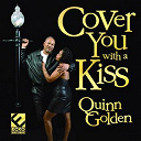 Quinn Golden - Cover you with a kiss