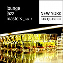 New York Bar Quartett - Lounge jazz master (volume 1)