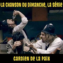 La Chanson Du Dimanche - Gardien de la paix (la chanson du dimanche, la s&eacute;rie saison 1)