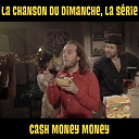 La Chanson Du Dimanche - Cash money money (la chanson du dimanche, la s&eacute;rie saison 1)