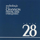 Arletty / Berthe Sylva / Damia / Edmond Roze / Fernand Gravey / Fred Gouin / Georges Milton / Georgius / Jeanne Aubert / Lys Gauty / M. Malloire / Marcel's / Maurice Chevalier / Mistinguett / Nina Myral / Perchicot / Ren&eacute; Koval - Anthologie De La Chanson Francaise 1928