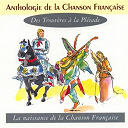 Benhaim Lily / Chantal Grimm / Denis Gasser / Emmanuelle Parrenin / Gabriel Yacoub / Gilles Elbaz / Jean-Fran&ccedil;ois Dutertre / Jean-Loup Baly / Melaine Favennec / Michel Hindenoch / Pierre Perret / Ren&eacute; Zosso / Sylvie Berger - Anthologie De La Chanson Fran&ccedil;aise - Des Trouv&egrave;res &agrave; La Pl&eacute;iade