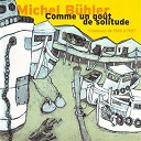 Michel B&uuml;hler - Comme un gout de solitude