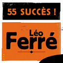 L&eacute;o Ferr&eacute; - 55 succ&egrave;s