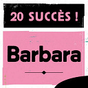 Barbara - 20 succ&egrave;s