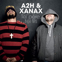 A2h / Xanax - Tel p&egrave;re, tel fils - ep