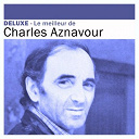 Charles Aznavour - Deluxe: le meilleur de charles aznavour