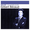Gilbert B&eacute;caud - Deluxe: les grands succ&egrave;s