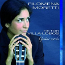 Filomena Moretti / Heitor Villa-Lobos - Heitor villa-lobos : pi&egrave;ces pour guitare. guitar works