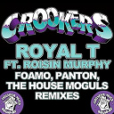 Crookers / Roisin Murphy - Royal t (foamopantonthe house moguls remixes)