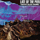 Late Of The Pier - fantasy black channel