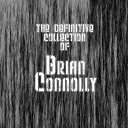 Brian Connolly - The definitive collection of brian connolly