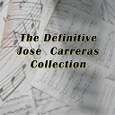 Jos&eacute; Carreras - The definitive jos&eacute; carreras collection