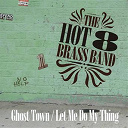 Hot 8 Brass Band - Ghost town / let me do my thing