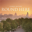 George Michael - Round here