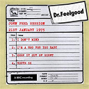 Dr Feelgood - Dr feelgood - bbc john peel session (21st january 1975)