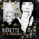 Roxette - It's possible