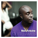 Marc Antoine - Qui tu aimes