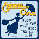 Enrique Y Ana - Supercalifragilisticoespialidoso