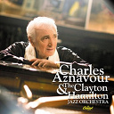 Charles Aznavour - Charles aznavour and the clayton-hamilton jazz orchestra