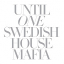 Swedish House Mafia - Until one