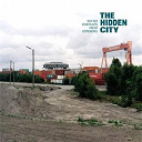 Alva Noto / Anders Ilar / Anna Eriksson / Christina Kubisch / Christoffer Brus / Dan Froberg / Daniel Skoglund / Fredrik Nyberg / Henrik Rylander / Johannes Helden / Lars Carlsson / Leif Elggren / Mapstation / Paul Bothen / Peter Hansen / Sheriff - The hidden city - sound portraits from goteborg