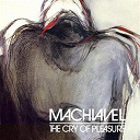 Machiavel - The cry of pleasure