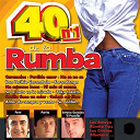 Albahaca / Amina / Antonio Gonzalez / Chanais / Chiquetete / Dolores Vargas / Duquende / El Fary / Hacanea / Joan Vinyals / Lola Flores / Los Amaya / Los Amigos / Los Chicos / Los Lachos / Los Lolos / Los Payos / Los Pocholos / Manolo Escobar / Marian Conde / Mar&iacute;a Jim&eacute;nez / Parrita / Peret / Raya Rumbera / Remendaos / Rumba Tres / Rumberitos - 40 n&ordm;1 de la rumba