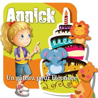 Annick / Thierry Fervant - Un g&acirc;teau d'el&eacute;onore (7 chansons pour enfants et 7 accompagnements musicaux pour les chanter soi-m&ecirc;me)
